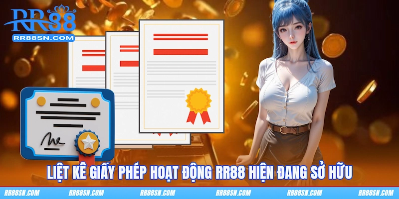 Liệt kê giấy phép hoạt động RR88 hiện đang sở hữu